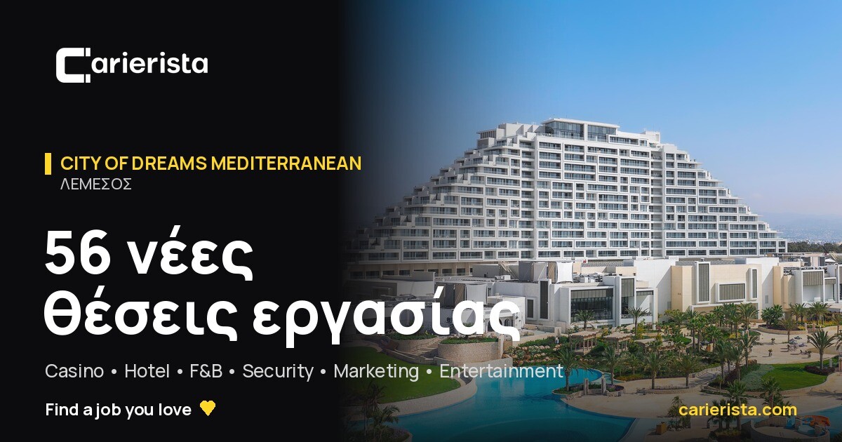 City of Dreams Mediterranean is hiring: 56 open positions in Limassol
